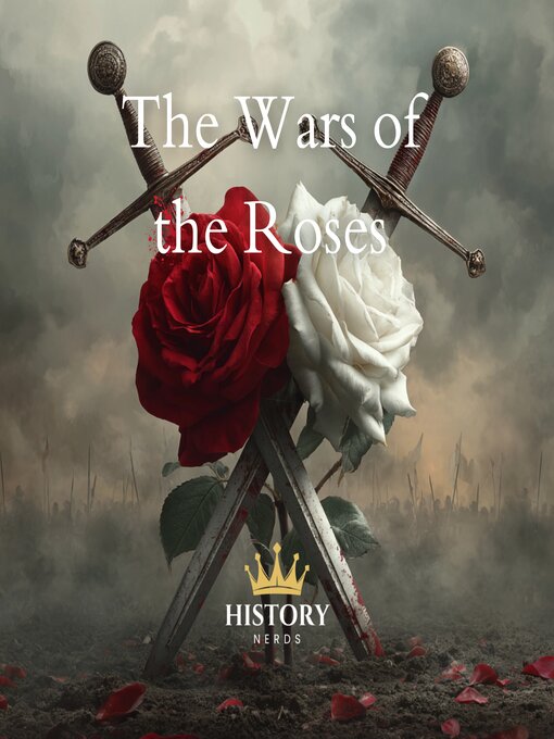Title details for The Wars of the Roses by History Nerds - Available